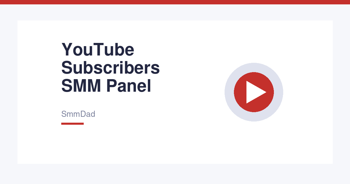 YouTube Subscribers SMM Panel – Grow Your Channel